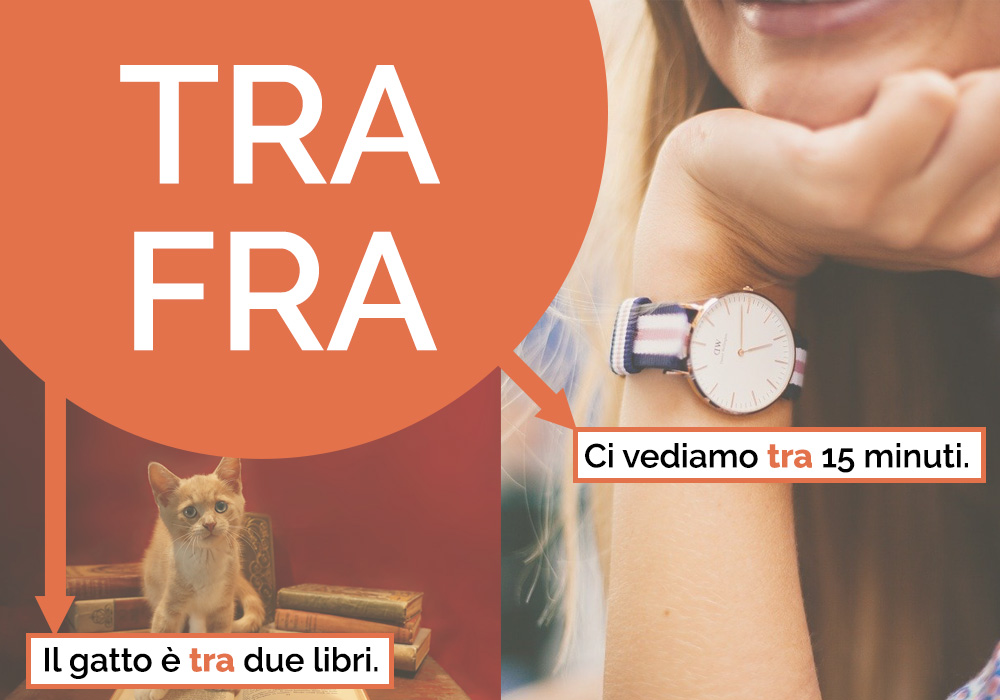 TRA/FRA – Ci vediamo tra 15 minuti. Il gatto è tra due libri.