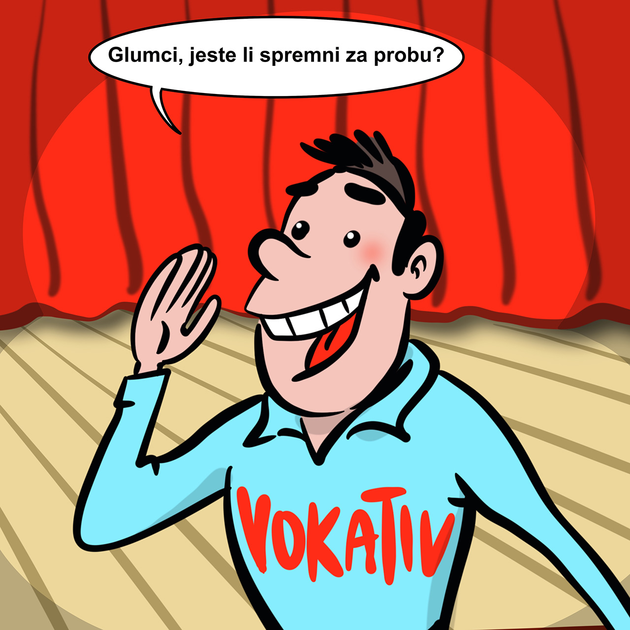 Na kazališnoj pozornici gospodin Vokativ čeka početak probe s glumcima. Doziva ih jer kasne. Oni se ispričavaju.