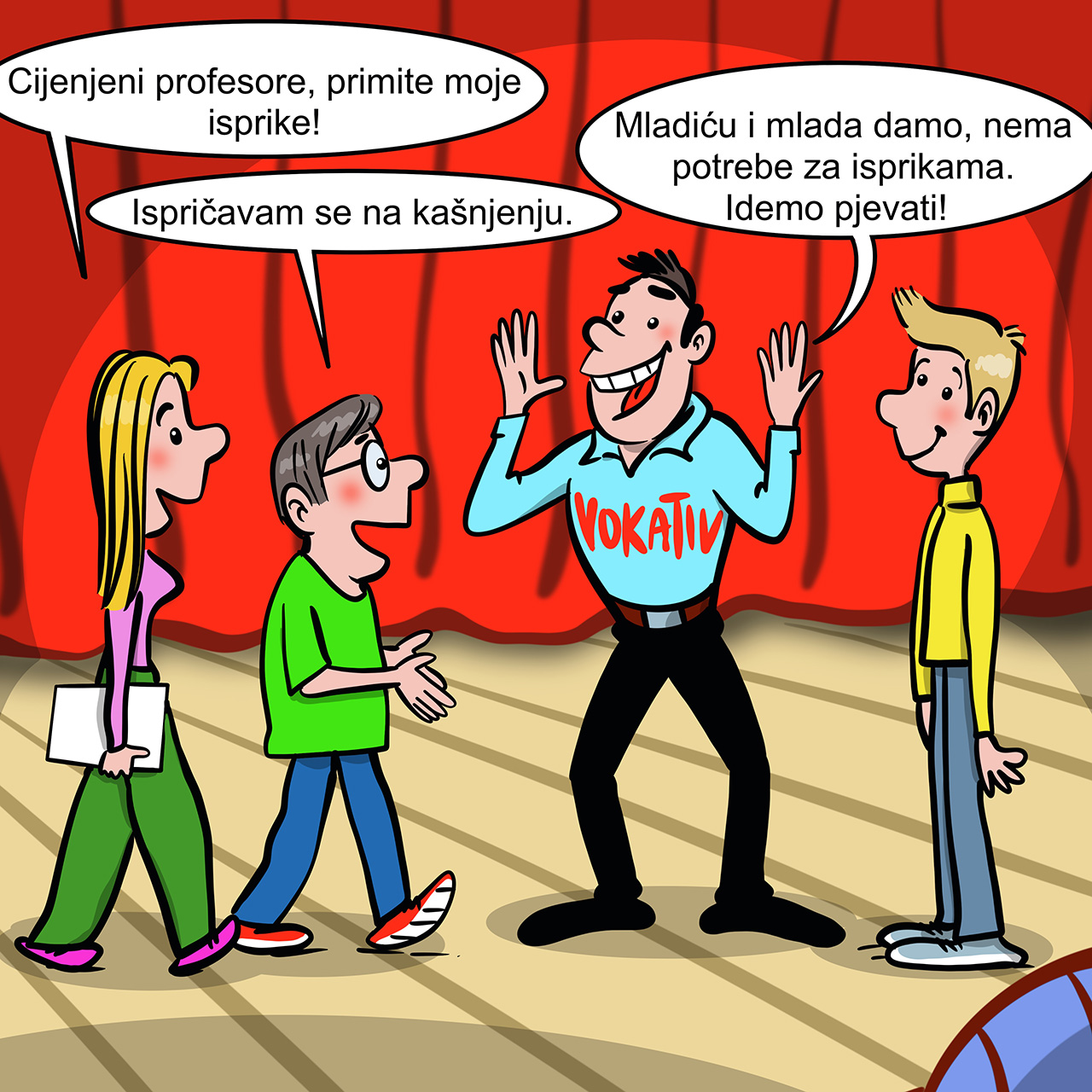 Na kazališnoj pozornici gospodin Vokativ čeka početak probe s glumcima. Oni se ispričavaju zbog kašnjenja, ali on ih prekida i govori da idu pjevati.