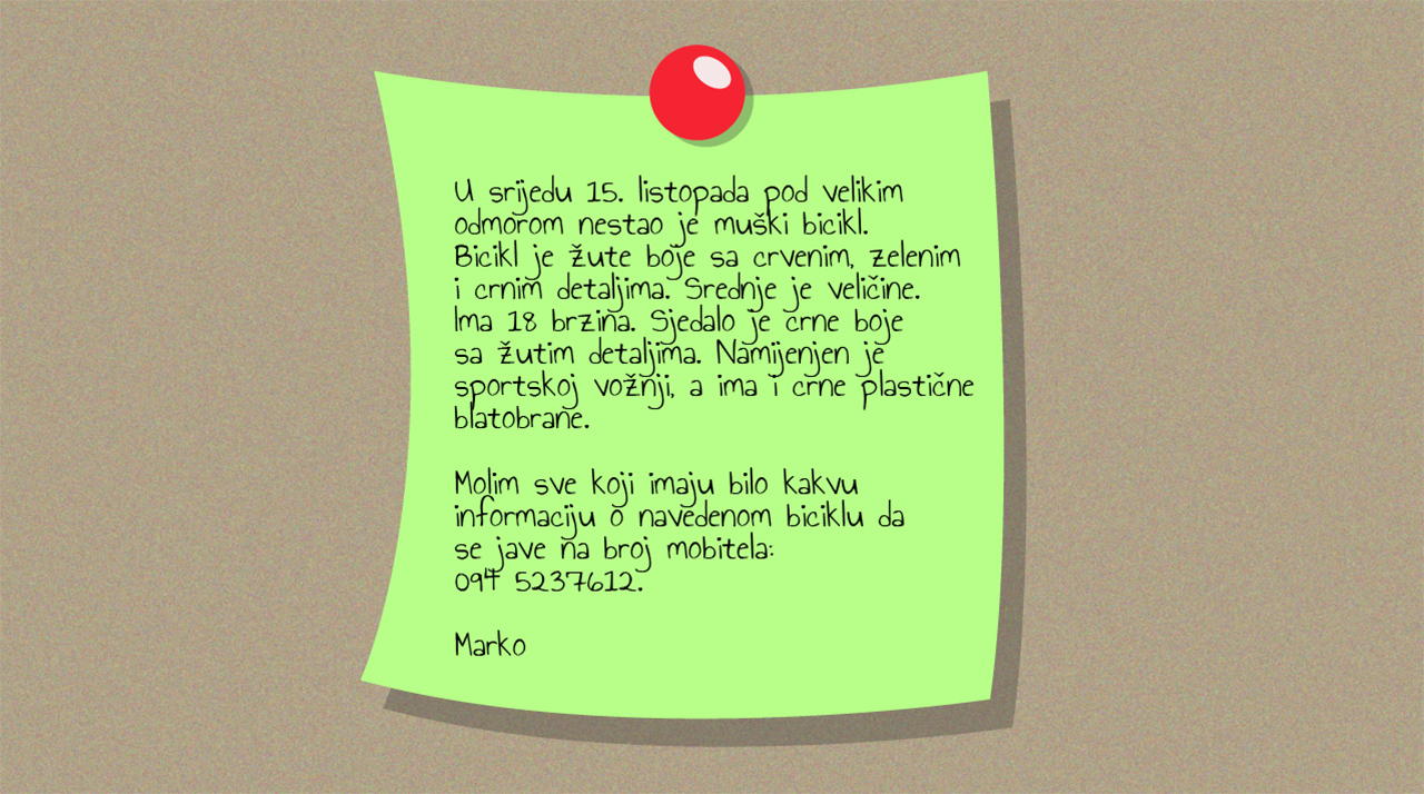 Marko je napisao oglas u kojem je opisao bicikl koji je nestao pod velikim odmorom i dao kontakt na koji se mogu javiti svi koji imaju bilo kakvu informaciju o biciklu.