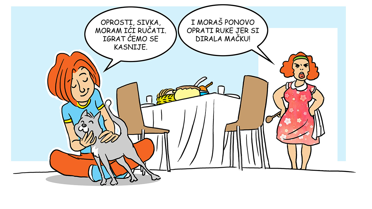 Igra se s mačkom Sivkom, ali mora ići ručati te je majka upozorava da opet opere ruke jer je dirala mačku.