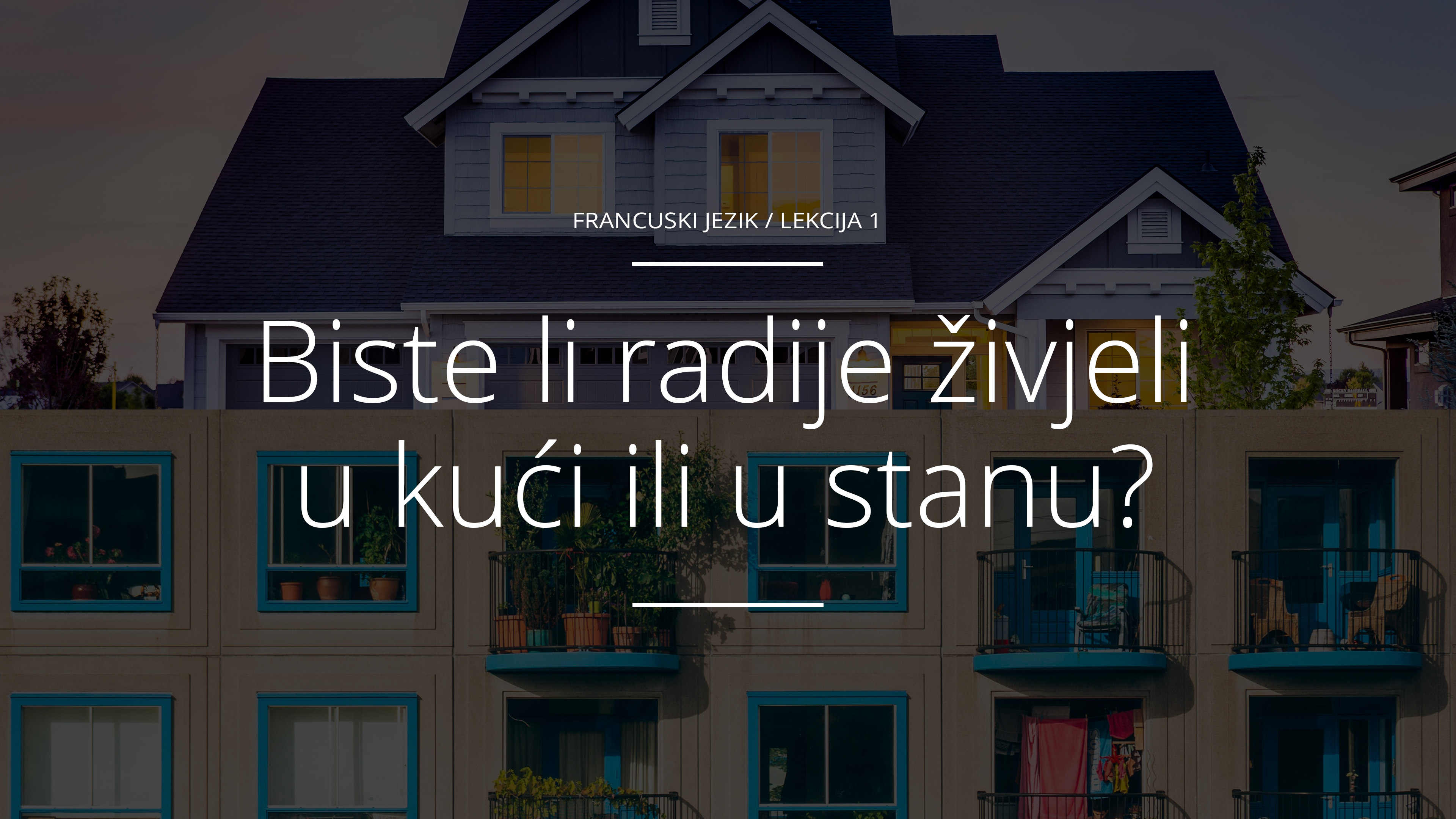 Biste li radije živjeli u kući ili stanu?